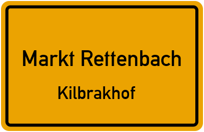 Ortsschild Markt Rettenbach Kilbrakhof