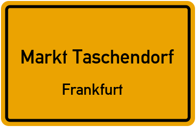 Ortsschild Markt Taschendorf Frankfurt