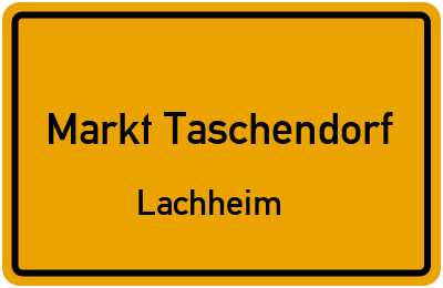 Ortsschild Markt Taschendorf Lachheim