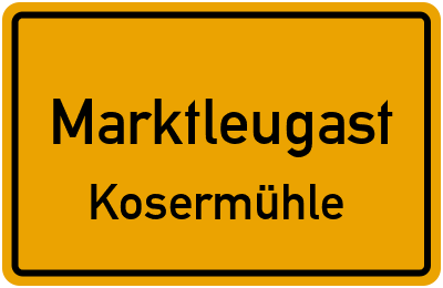 Straßenverzeichnis Marktleugast Kosermühle