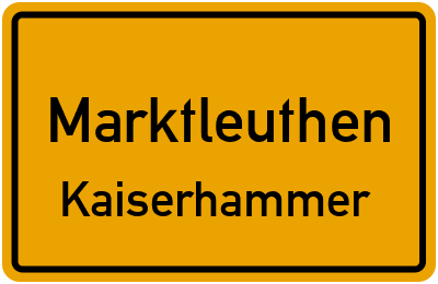 Ortsschild Marktleuthen Kaiserhammer
