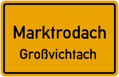 Ortsschild Marktrodach Großvichtach