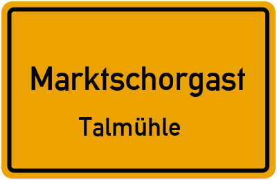 Straßenverzeichnis Marktschorgast Talmühle