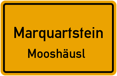 Ortsschild Marquartstein Mooshäusl