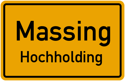 Ortsschild Massing Hochholding