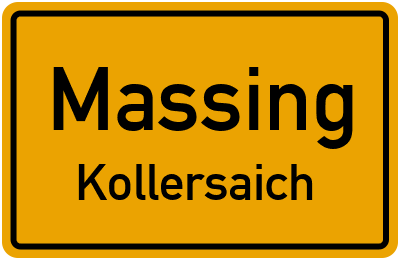 Ortsschild Massing Kollersaich