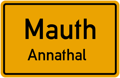 Ortsschild Mauth Annathal