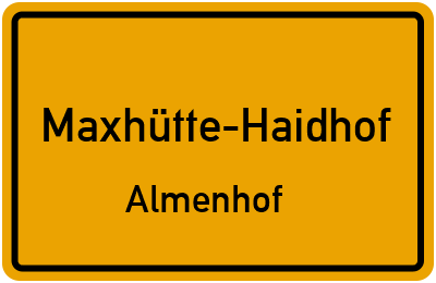 Ortsschild Maxhütte-Haidhof Almenhof