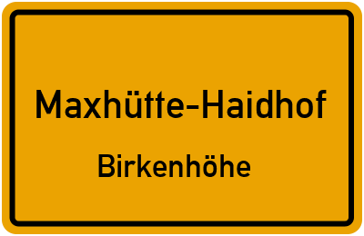 Ortsschild Maxhütte-Haidhof Birkenhöhe