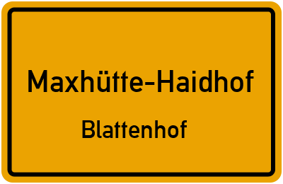 Ortsschild Maxhütte-Haidhof Blattenhof