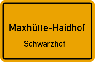 Ortsschild Maxhütte-Haidhof Schwarzhof