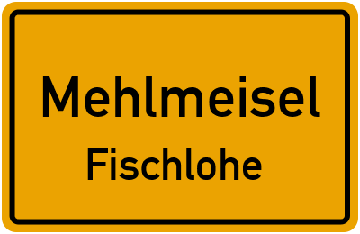 Straßenverzeichnis Mehlmeisel Fischlohe