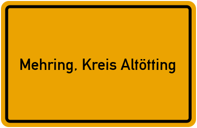 Ortsschild von Gemeinde Mehring, Kreis Altötting in Bayern