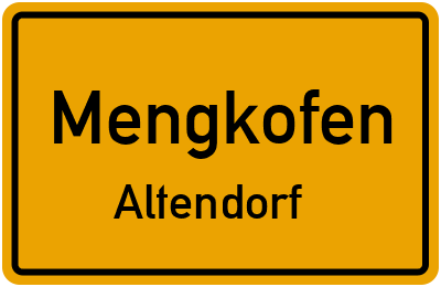 Ortsschild Mengkofen Altendorf