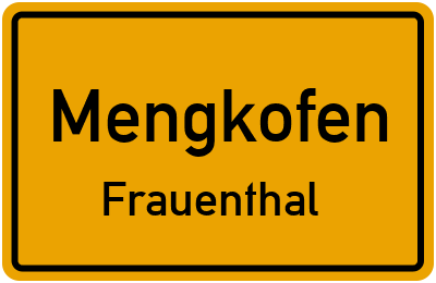 Ortsschild Mengkofen Frauenthal