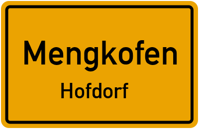 Ortsschild Mengkofen Hofdorf