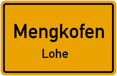 Straßenverzeichnis Mengkofen Lohe