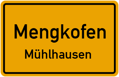 Ortsschild Mengkofen Mühlhausen