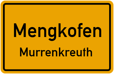Ortsschild Mengkofen Murrenkreuth