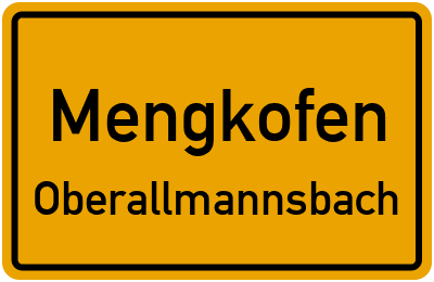 Ortsschild Mengkofen Oberallmannsbach