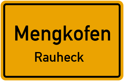 Ortsschild Mengkofen Rauheck