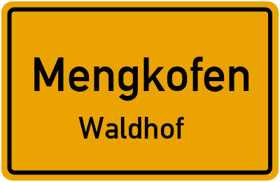 Ortsschild Mengkofen Waldhof
