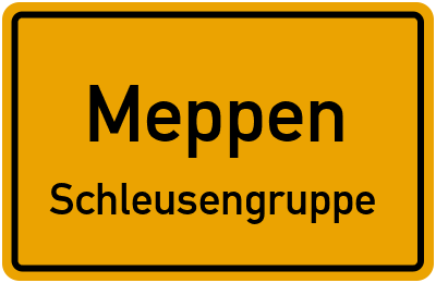 Ortsschild Meppen Schleusengruppe