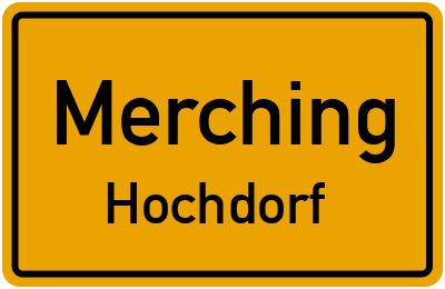 Ortsschild Merching Hochdorf