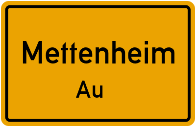 Ortsschild Mettenheim Au