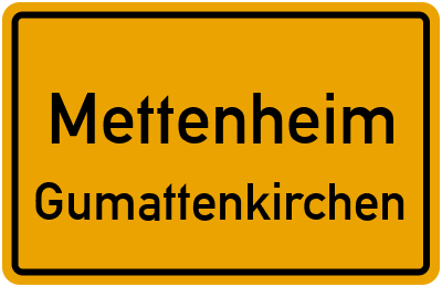 Ortsschild Mettenheim Gumattenkirchen