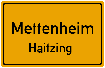 Ortsschild Mettenheim Haitzing