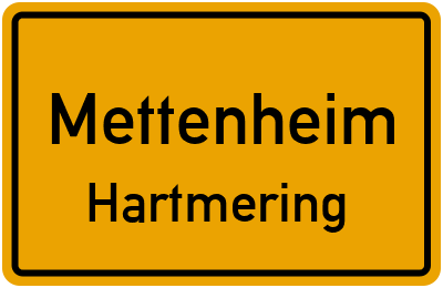 Ortsschild Mettenheim Hartmering