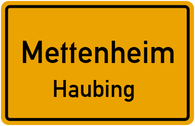 Ortsschild Mettenheim Haubing