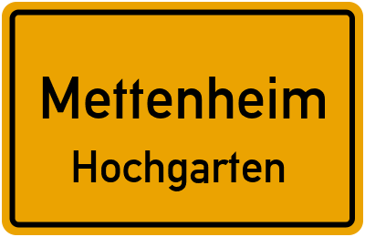 Ortsschild Mettenheim Hochgarten