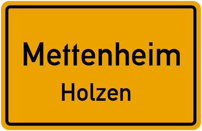 Ortsschild Mettenheim Holzen