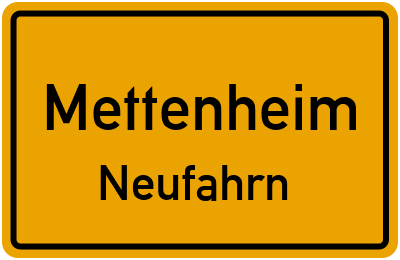 Ortsschild Mettenheim Neufahrn