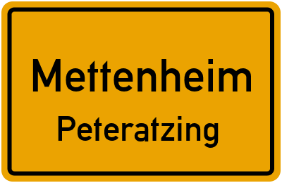 Ortsschild Mettenheim Peteratzing