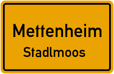 Ortsschild Mettenheim Stadlmoos