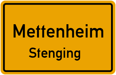 Ortsschild Mettenheim Stenging