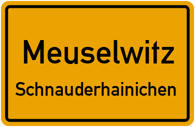 Ortsschild Meuselwitz Schnauderhainichen