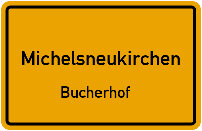 Ortsschild Michelsneukirchen Bucherhof