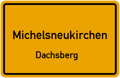 Ortsschild Michelsneukirchen Dachsberg