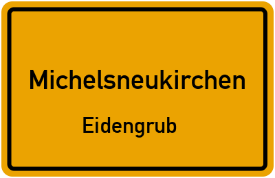 Straßenverzeichnis Michelsneukirchen Eidengrub