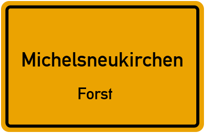 Ortsschild Michelsneukirchen Forst