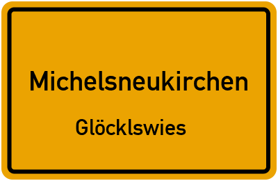 Ortsschild Michelsneukirchen Glöcklswies