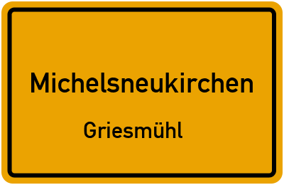 Ortsschild Michelsneukirchen Griesmühl