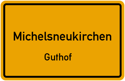 Ortsschild Michelsneukirchen Guthof