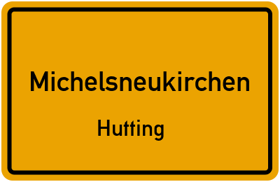Ortsschild Michelsneukirchen Hutting