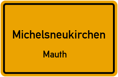 Ortsschild Michelsneukirchen Mauth