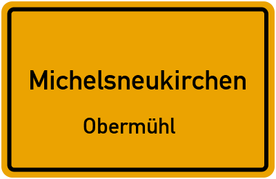 Ortsschild Michelsneukirchen Obermühl